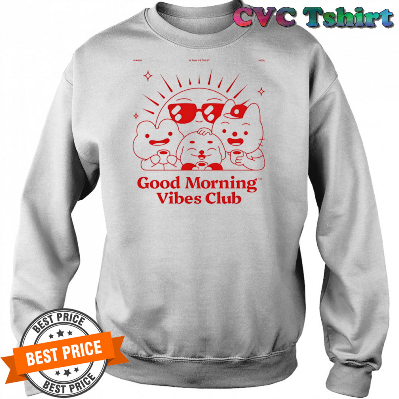 Good morning Vibes club shirt Sweatshirt