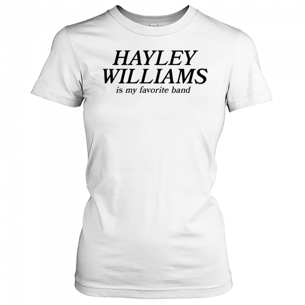Hayley Williams Is My Favorite Band shirt Women's T-shirt