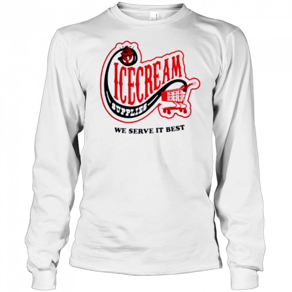 Icecream convenience store supplies we serve it best shirt Long Sleeved