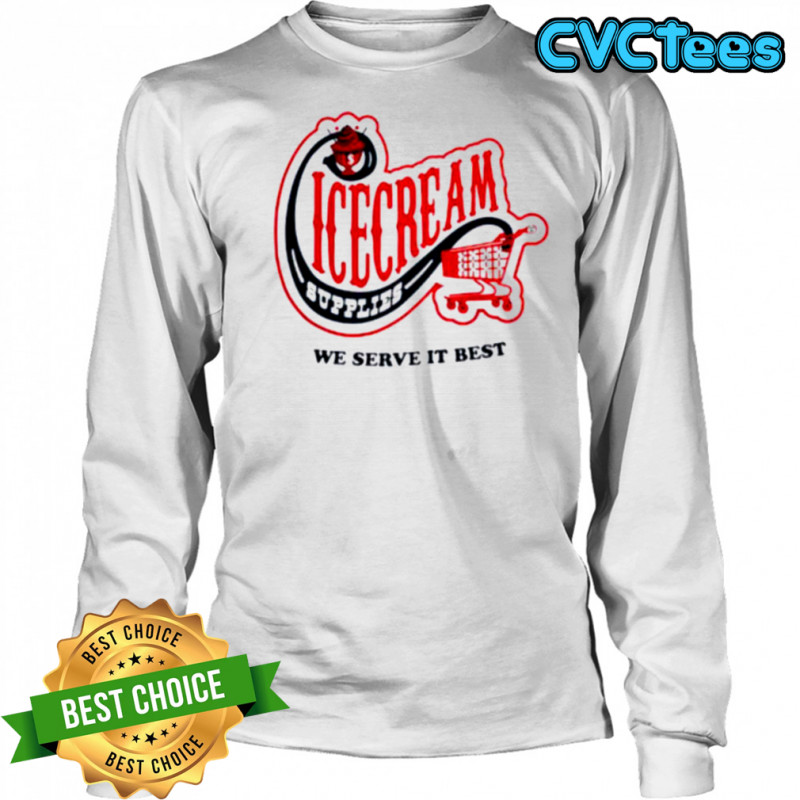 Icecream convenience store supplies we serve it best shirt Long Sleeved