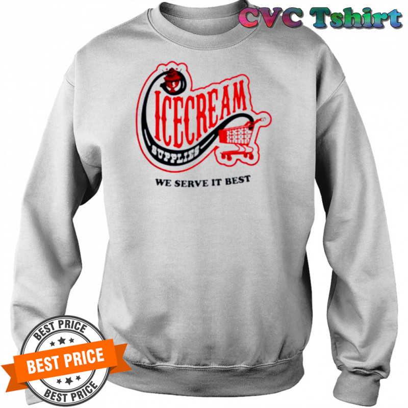 Icecream convenience store supplies we serve it best shirt Sweatshirt