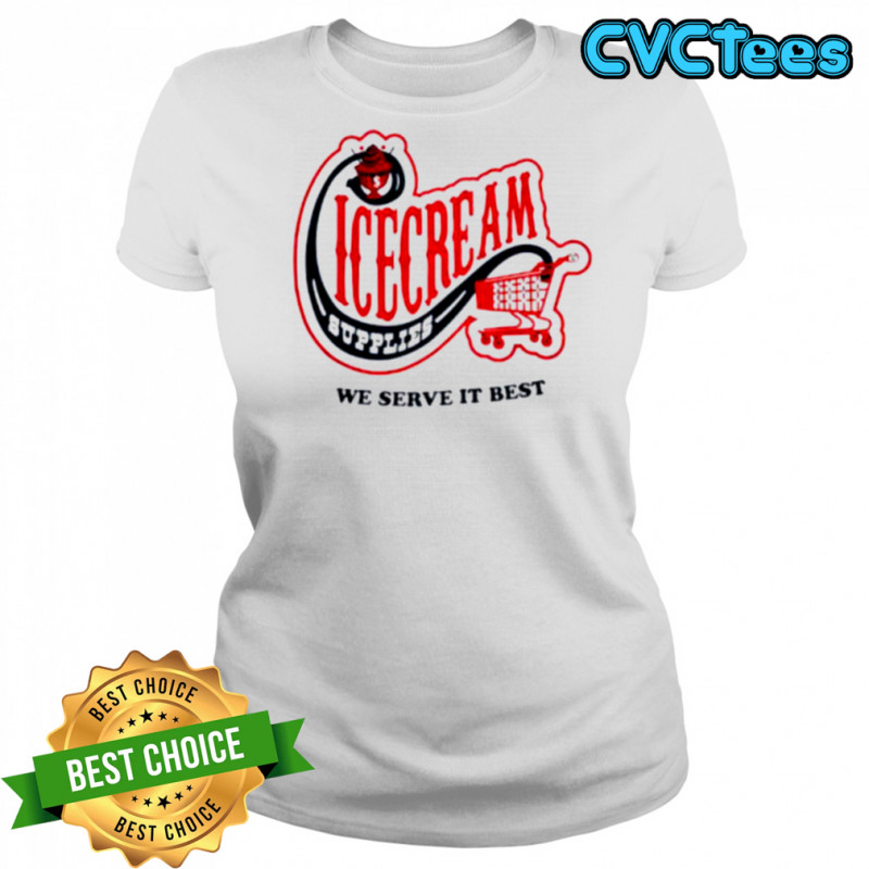 Icecream convenience store supplies we serve it best shirt Women's T-shirt