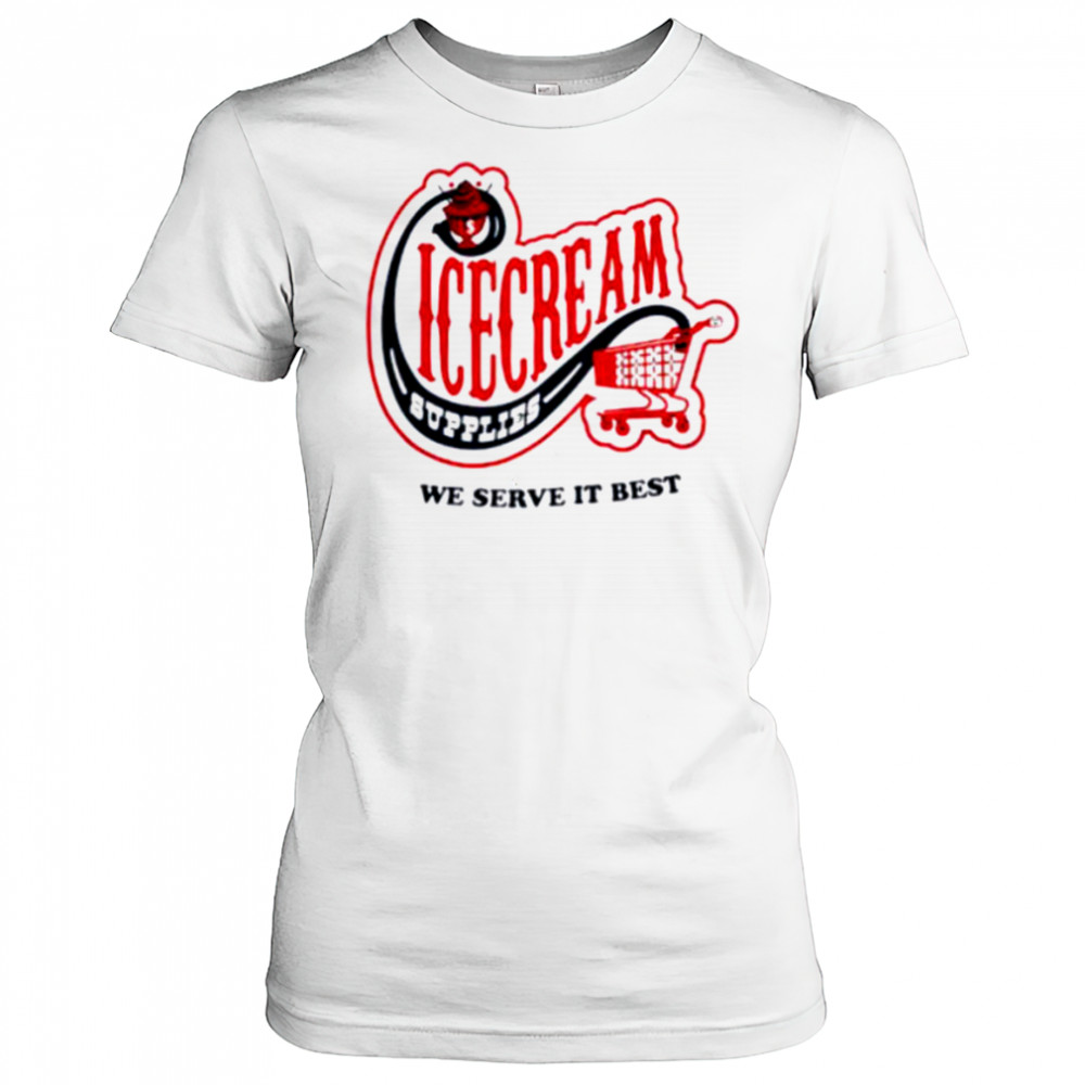 Icecream convenience store supplies we serve it best shirt Women's T-shirt