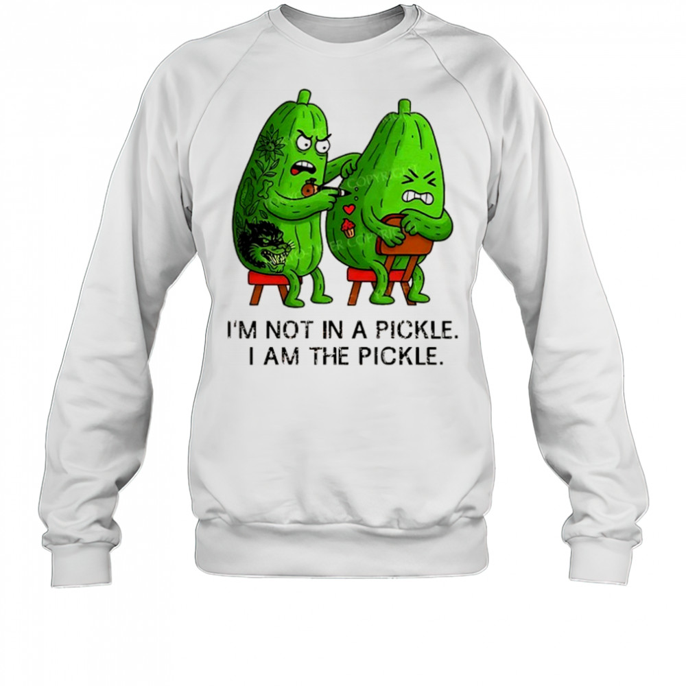 I’m not in a pickle I am the pickle funny shirt Sweatshirt