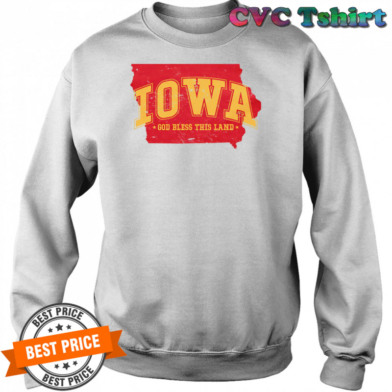 Iowa God bless this land shirt Sweatshirt
