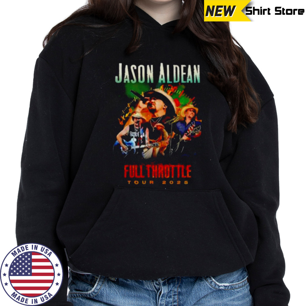 Jason Aldean Full Throttle Tour 2025 signature shirt Sweatshirt