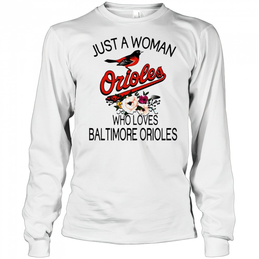 Just A Woman Who Loves Baltimore Orioles Baseball shirt Long Sleeved
