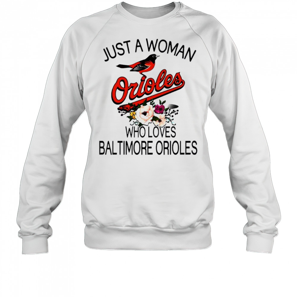 Just A Woman Who Loves Baltimore Orioles Baseball shirt Sweatshirt
