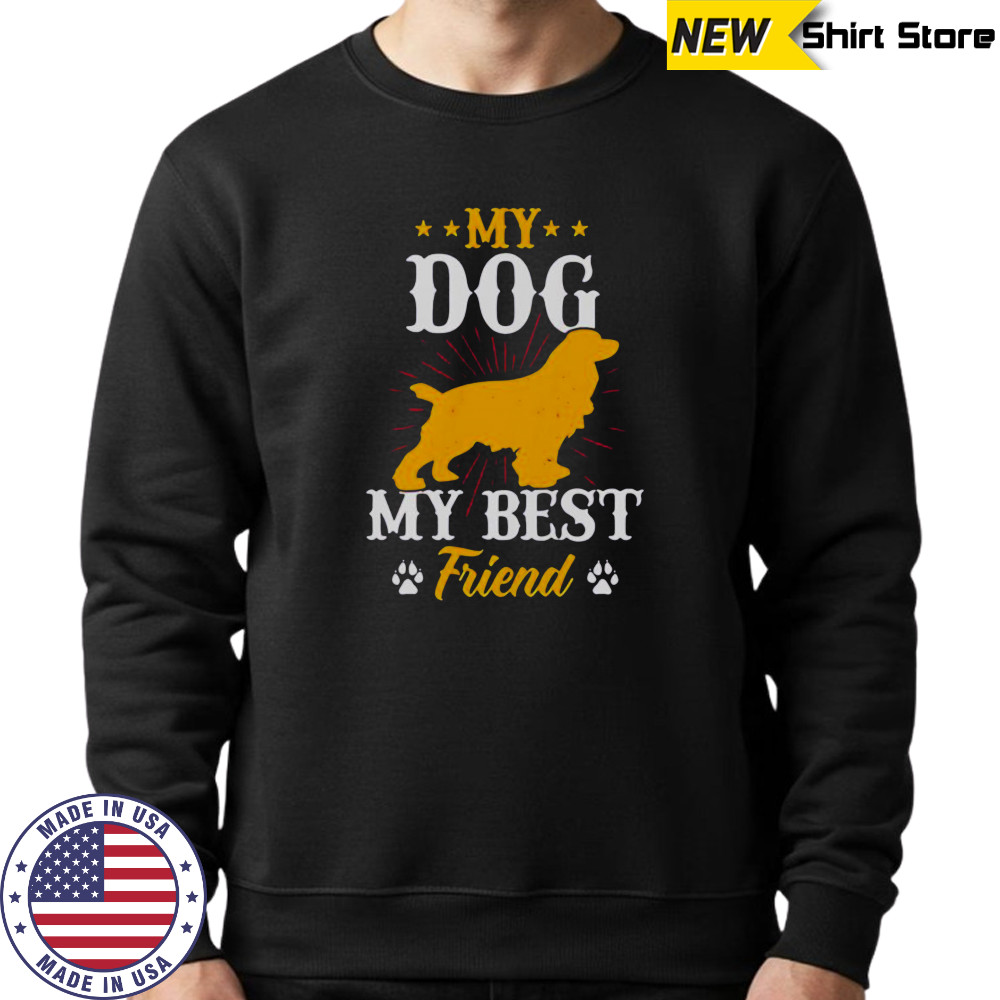 My Dog My Best Friend T-Shirt Hoodie