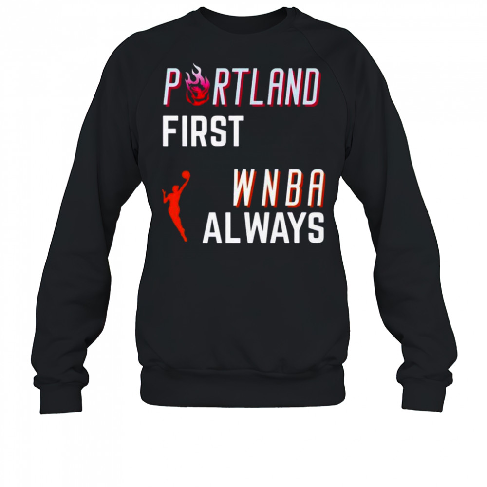 Portland first WNBA Always T-Shirt Sweatshirt
