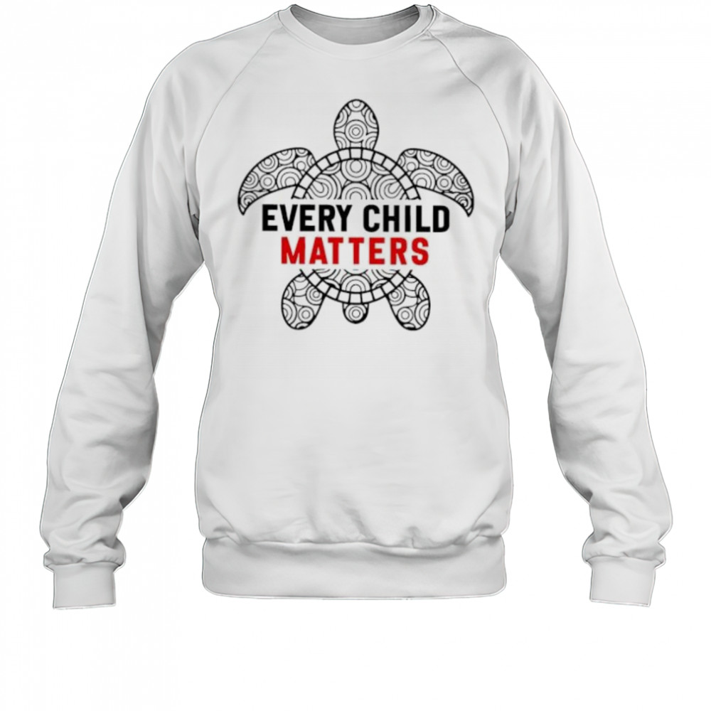Sea Turtle Every Child Matters shirt Sweatshirt
