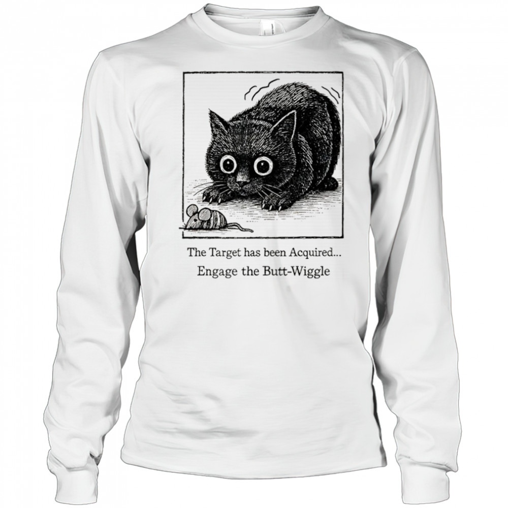 Swinging cat and rat the target has been acquired engage the butt wiggle shirt Long Sleeved