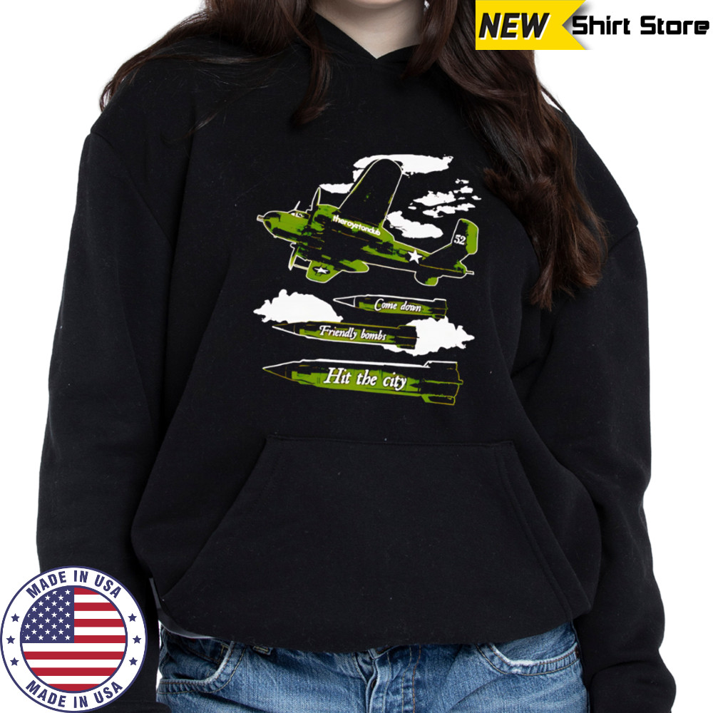 Theroyrtondub Come down Friendly bombs Hit the city shirt Sweatshirt