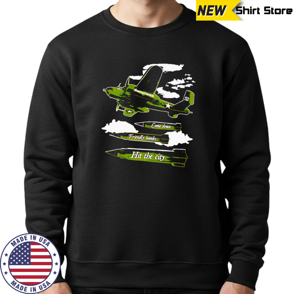 Theroyrtondub Come down Friendly bombs Hit the city shirt Hoodie