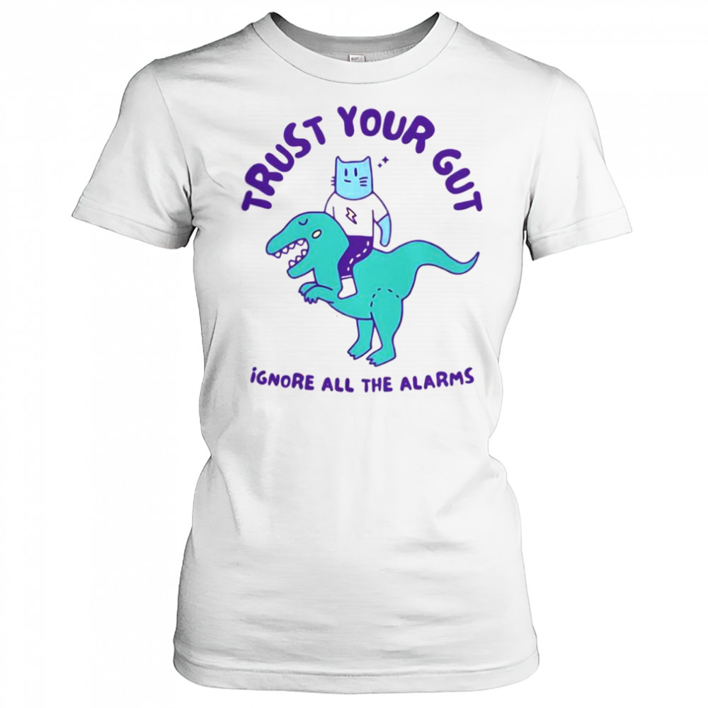 Trust Your Gut Ignore All The Alarms T-Shirt Women's T-shirt