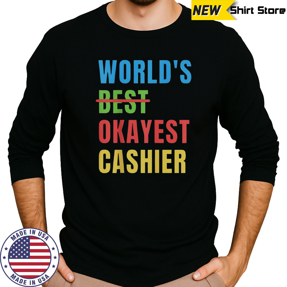 World’s Okayest Cashier T-Shirt Long Sleeved