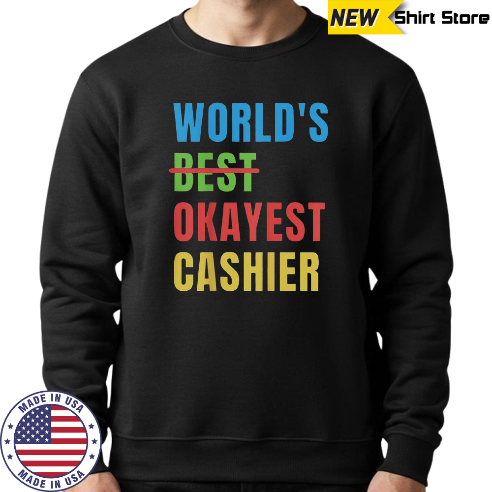 World’s Okayest Cashier T-Shirt Hoodie