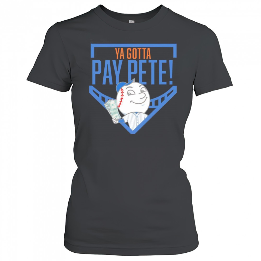 Ya gotta Pay Pete shirt Women's T-shirt