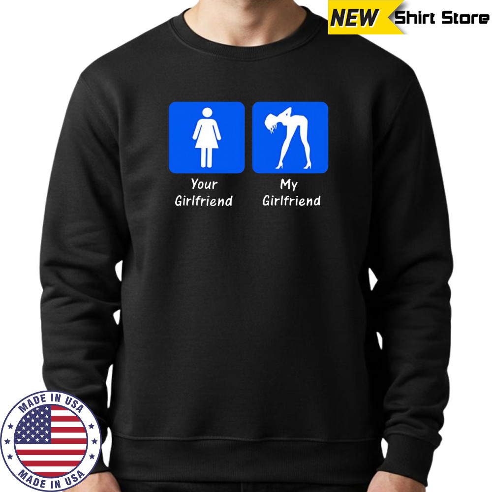 Your Girlfriend My Girlfriend 2025 shirt Hoodie