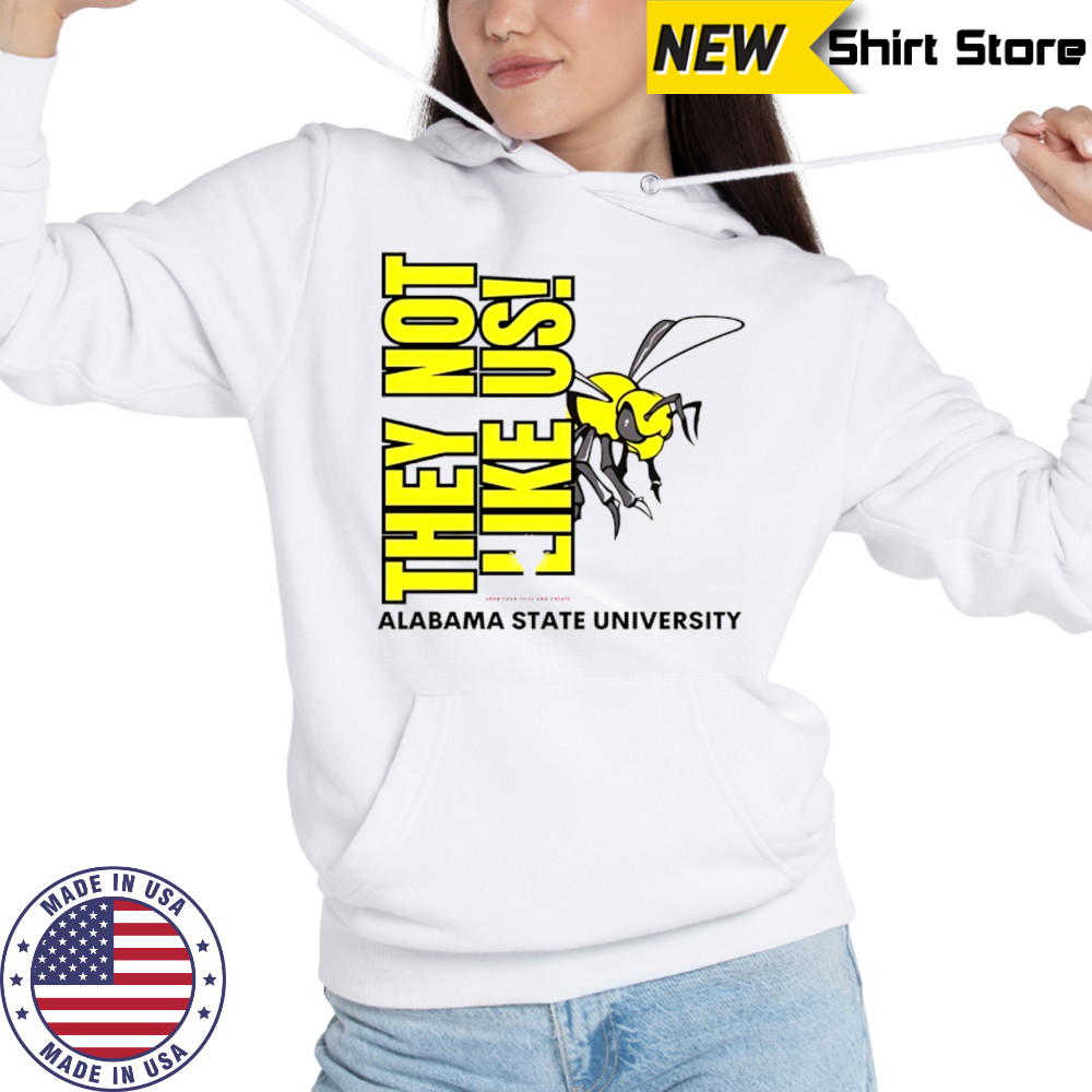 Alabama State University They Not Like Us shirt Sweatshirt