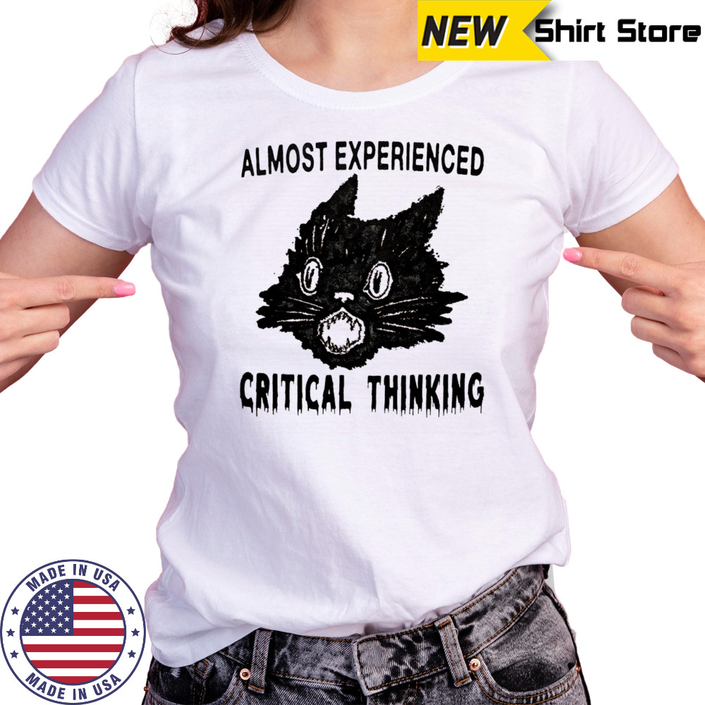 Almost experienced critical thinking shirt Women's T-shirt