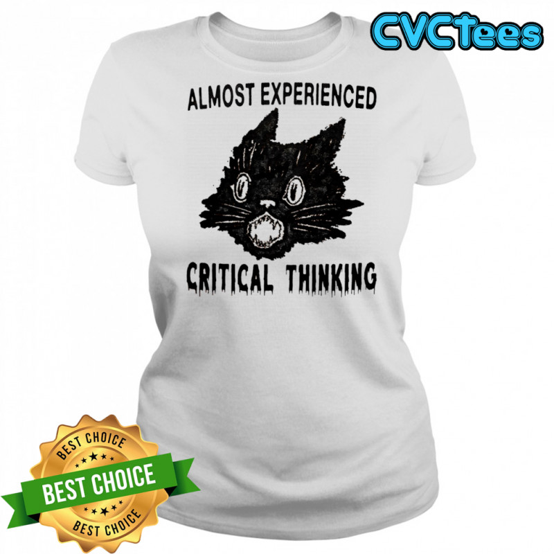 Almost experienced critical thinking shirt Women's T-shirt