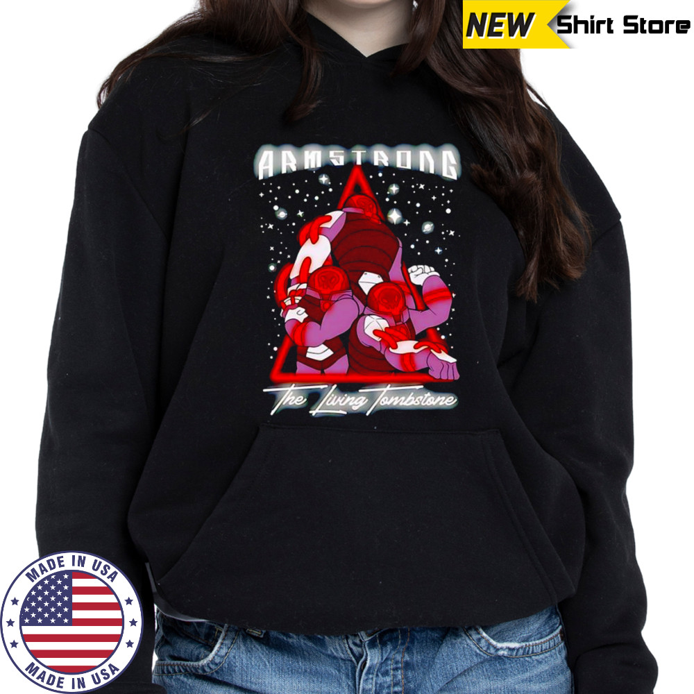 Armstrong the living tomstone shirt Sweatshirt