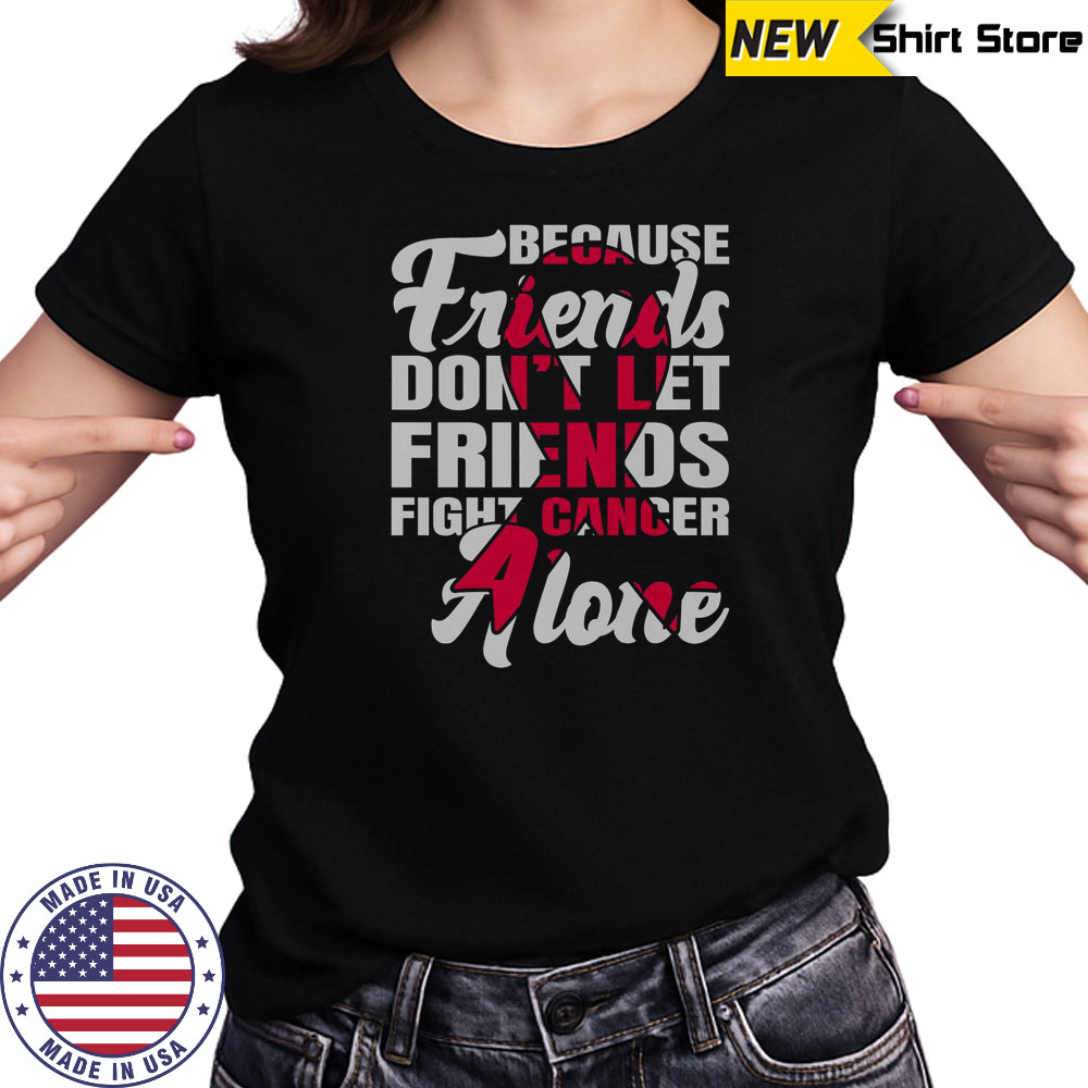 Because Friends Don’t Let Friends Fight Cancer Alone Breast Cancer Awareness Pink Ribbon T-Shirt Women's T-shirt