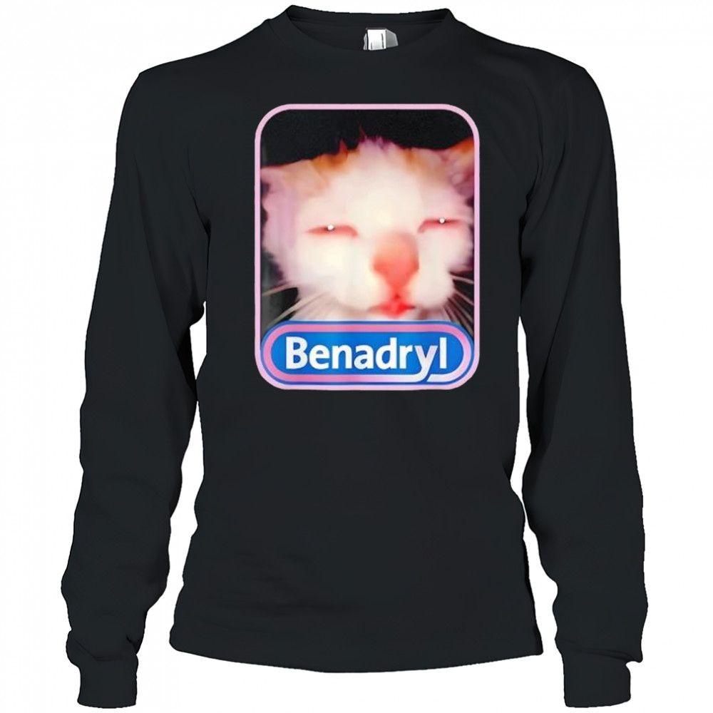 Benadryl Meme Cat Viral Graphic Shirt Long Sleeved