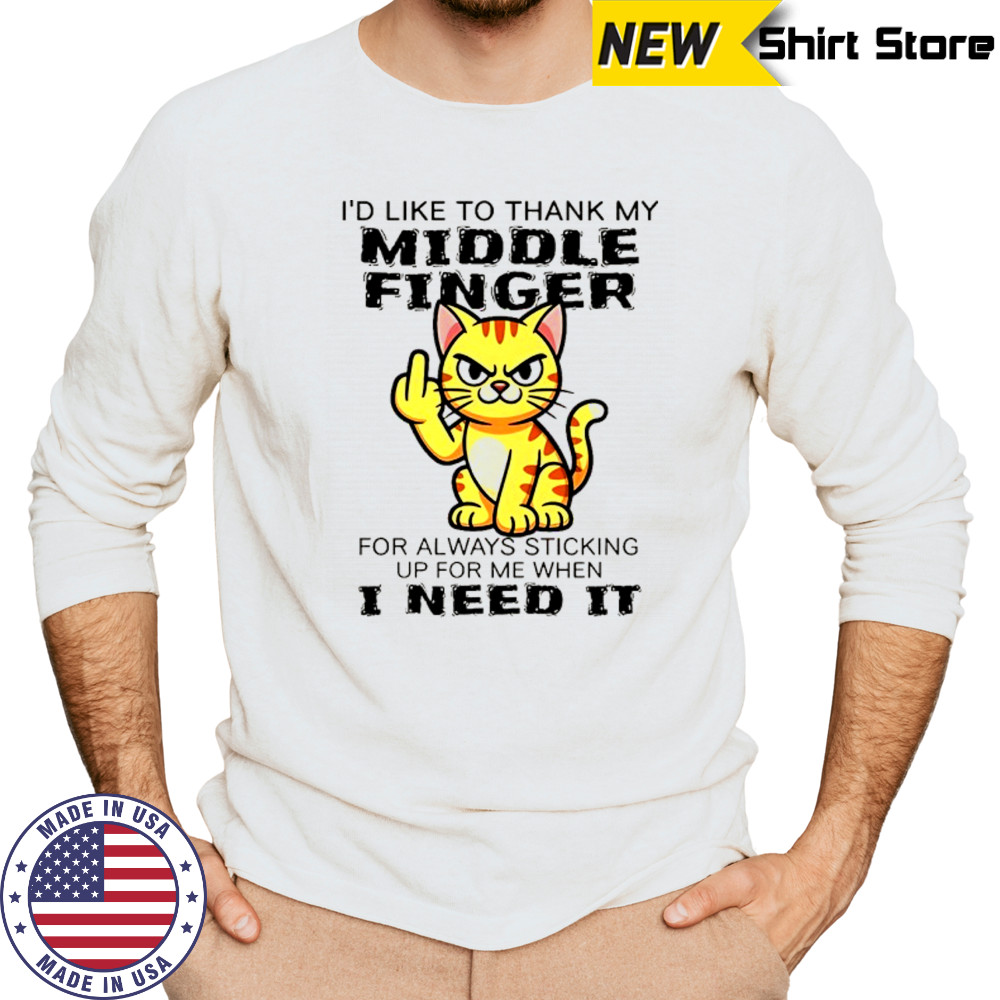 Cat I’d like to thank my middle finger for always sticking up for me when I need it shirt Long Sleeved