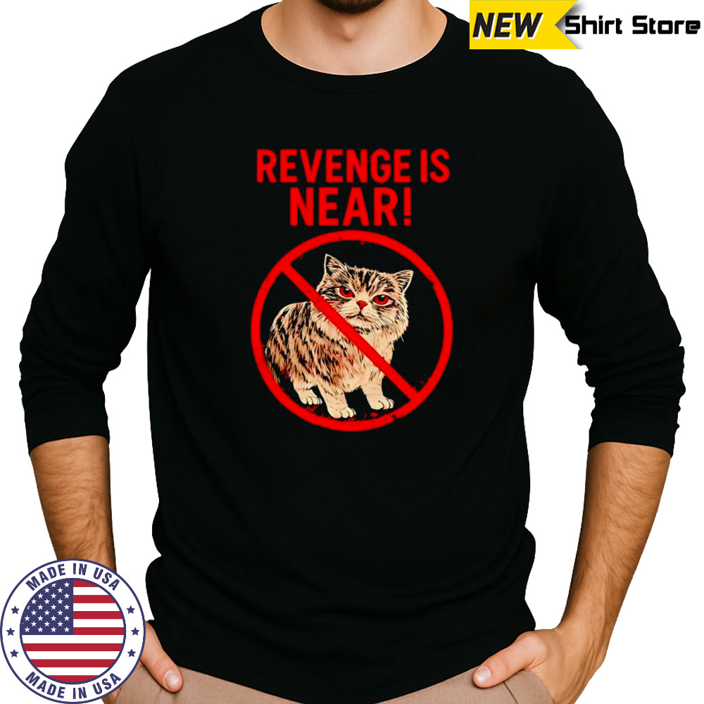 Cat revenge is near shirt Long Sleeved
