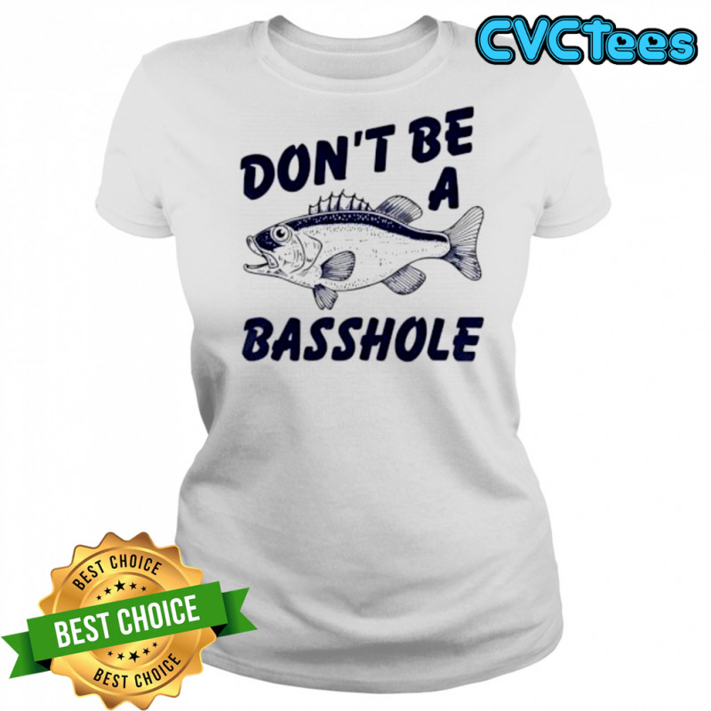 Don’t Be A Basshole Fish shirt Women's T-shirt