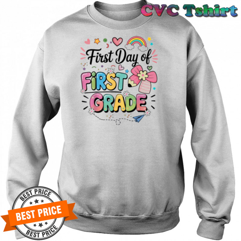 First Day Of First Grade Back To School Teacher Girls Shirt Sweatshirt