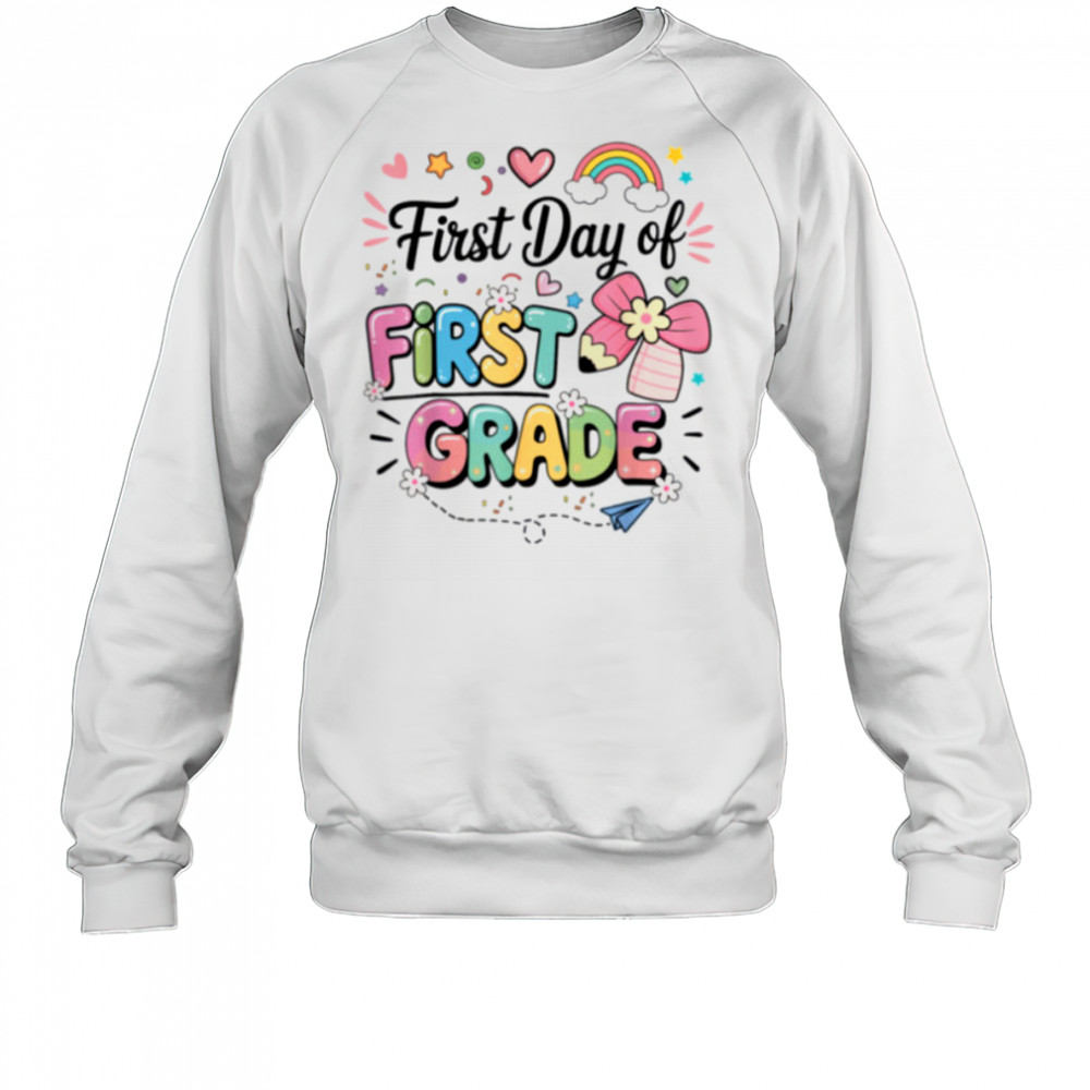 First Day Of First Grade Back To School Teacher Girls Shirt Sweatshirt
