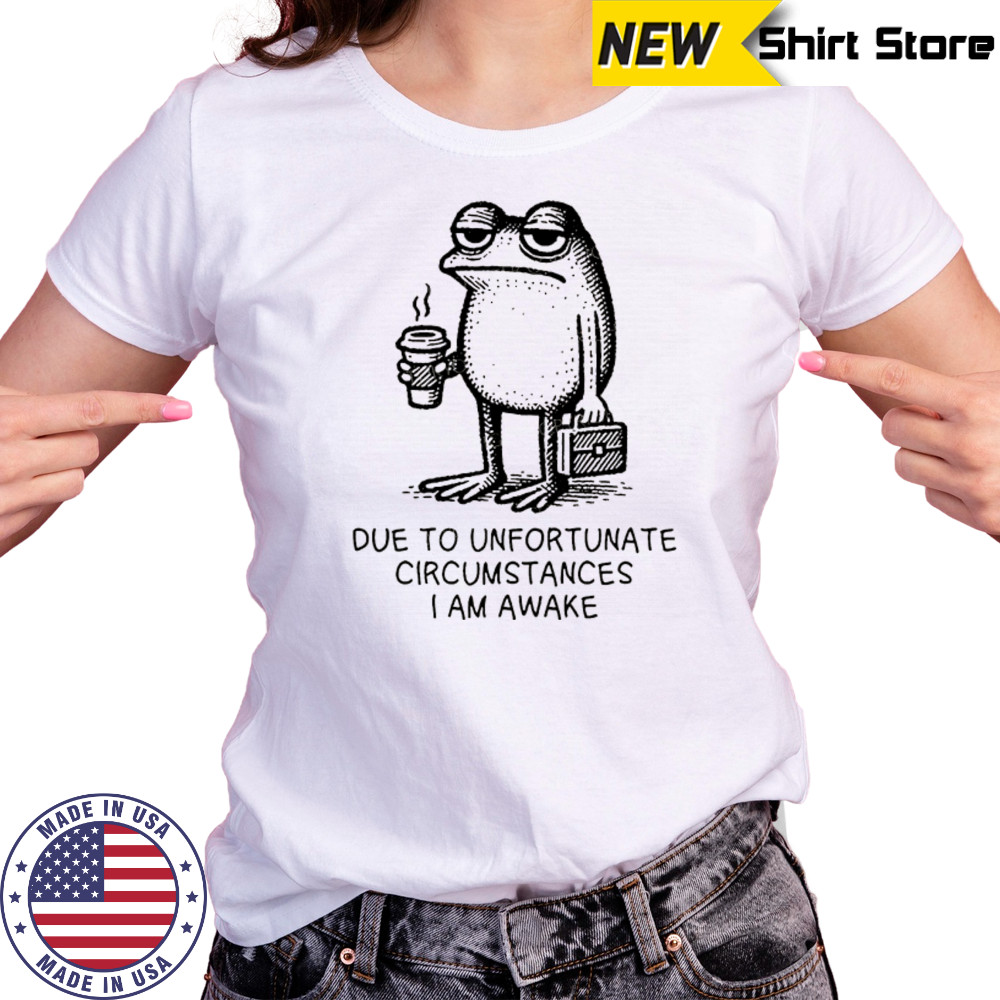 Frog work due to unfortunate circumstances I am awake shirt Women's T-shirt