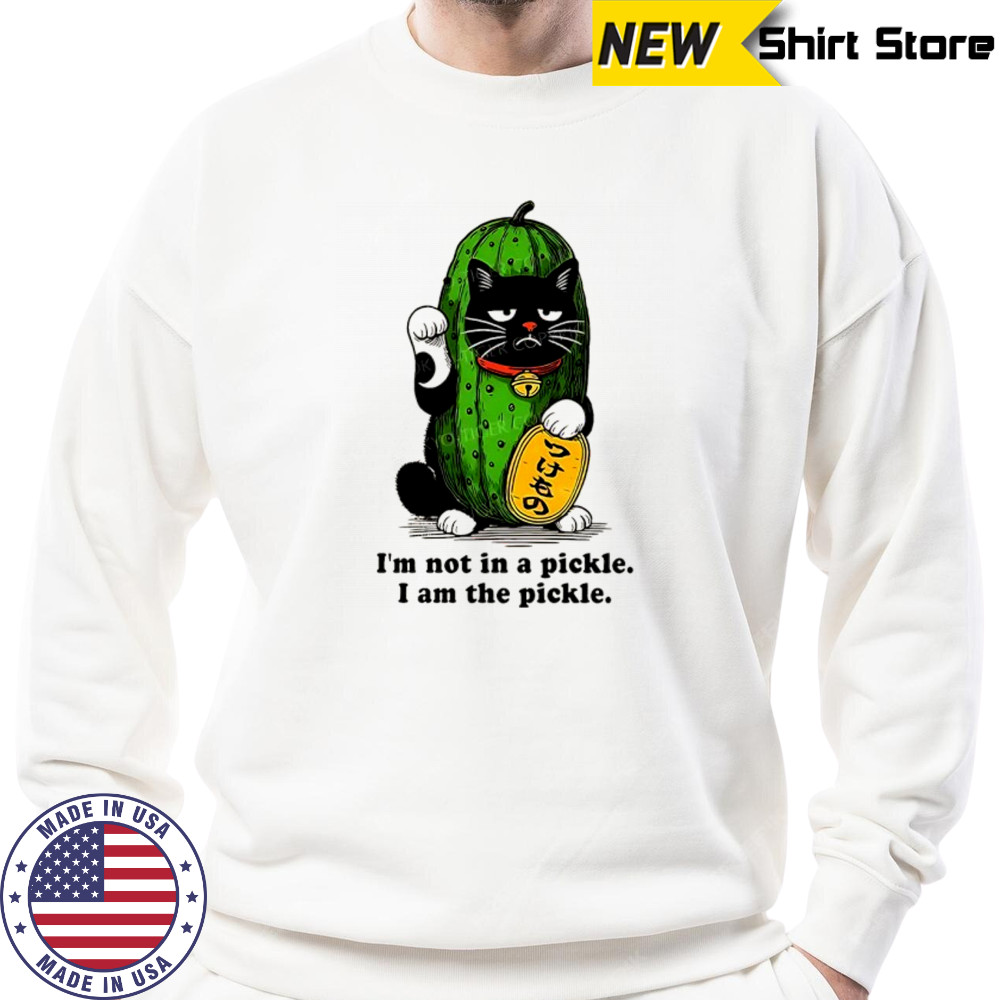 Funny pickle lucky cat I’m not in a pickle I am the pickle shirt Hoodie