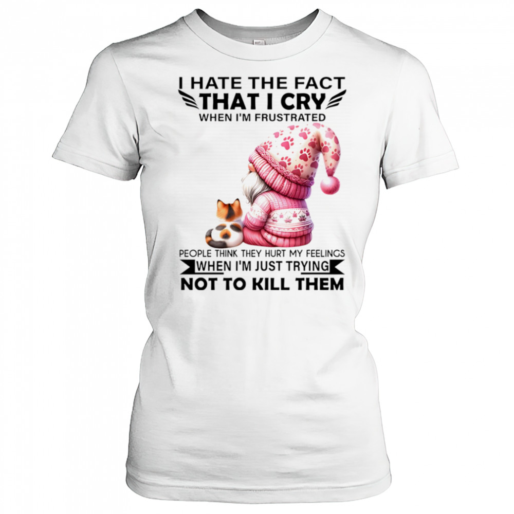 Gnome with cat I hate the fact that I cry when I’m frustrated shirt Women's T-shirt
