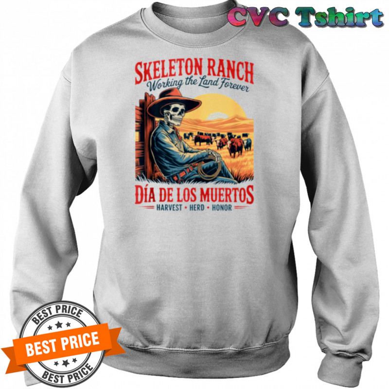 Harvest Herd Honor – DíA De Los Muertos Cowboy Farmer Shirt Sweatshirt