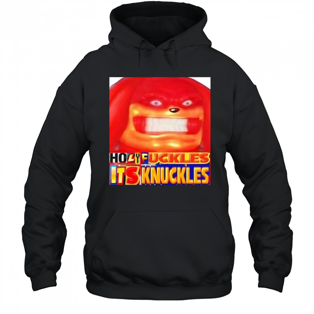 Holy fuckles it’s Knuckles shirt Hoodie