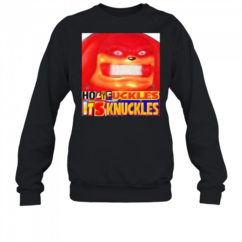 Holy fuckles it’s Knuckles shirt Sweatshirt