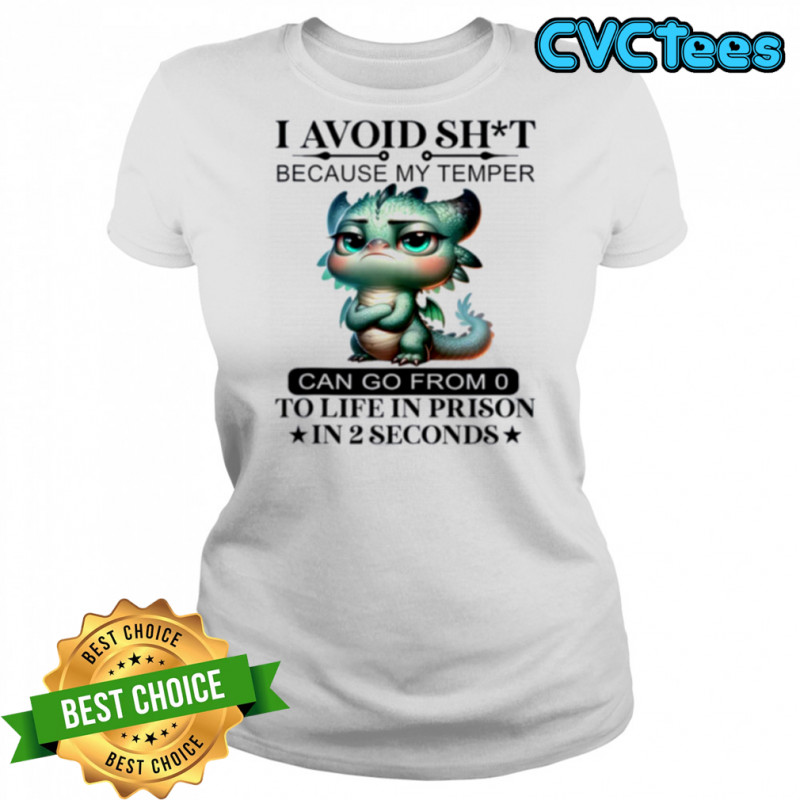 I Avoid Sht Because My Temper Can Go From 0 To Like Prison Shirt Women's T-shirt