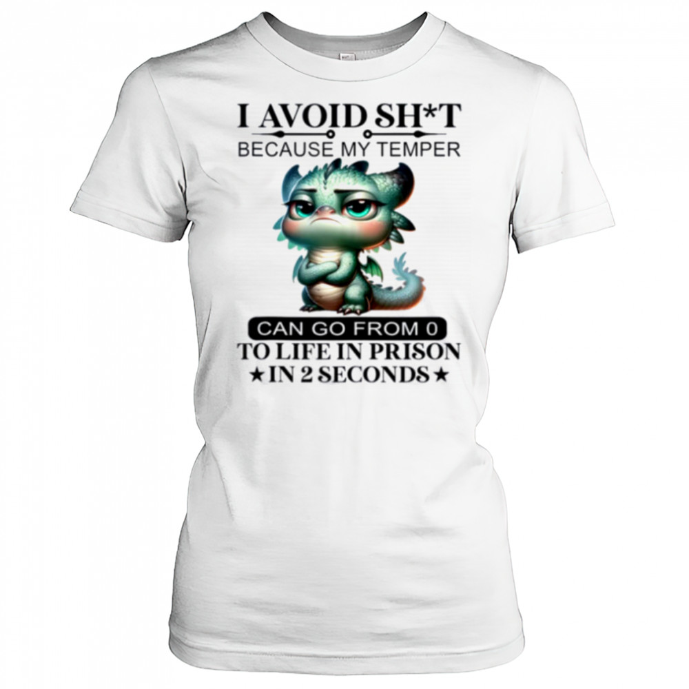 I Avoid Sht Because My Temper Can Go From 0 To Like Prison Shirt Women's T-shirt