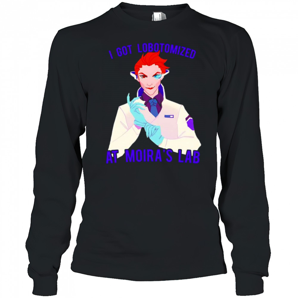 I got lobotomized at Moira’s lab shirt Long Sleeved