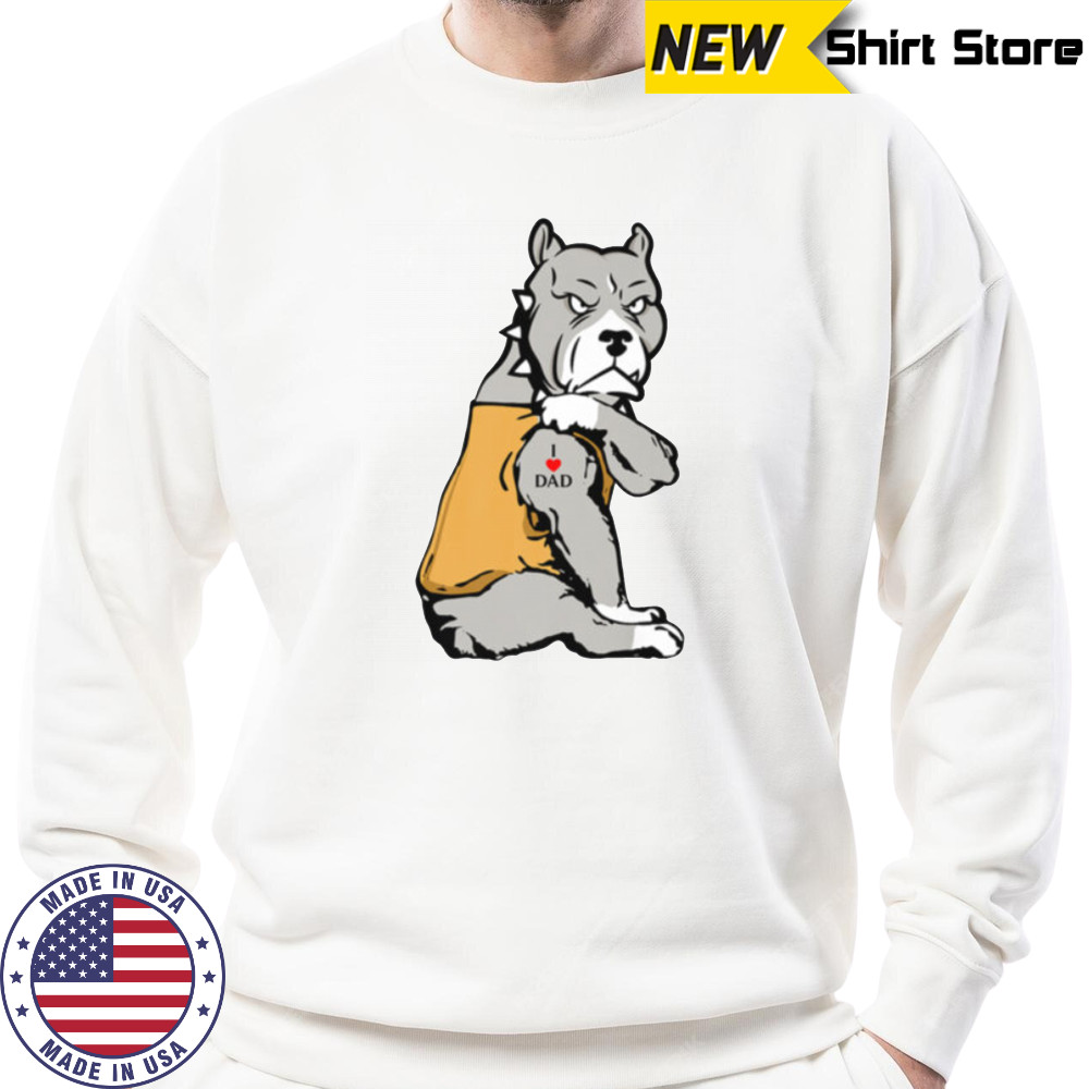 I Love DAD Pitbull Dog Tattoo Shirt Hoodie