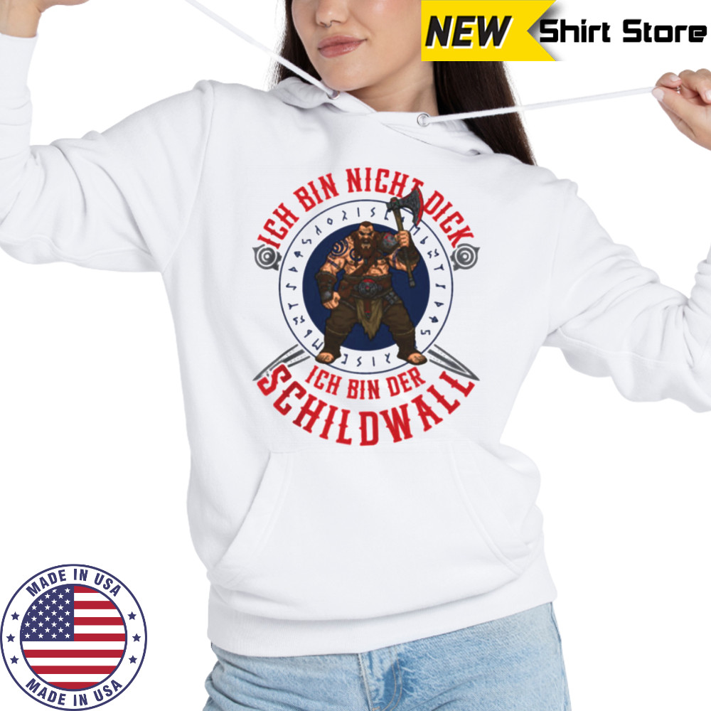 Ich Bin Nicht Dick Ich Bin Der Schildwall Viking Design Shirt Sweatshirt