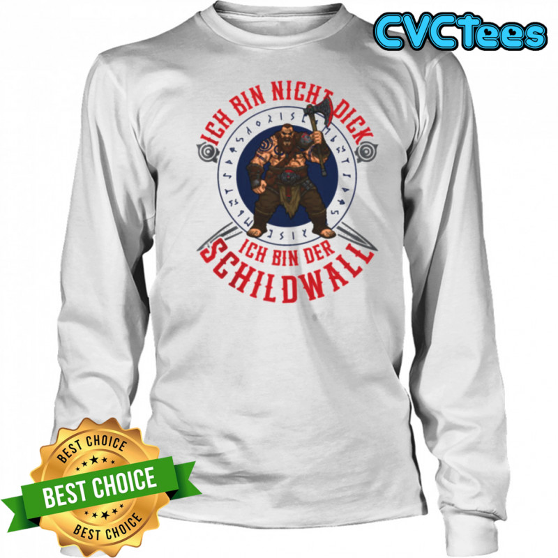 Ich Bin Nicht Dick Ich Bin Der Schildwall Viking Design Shirt Long Sleeved