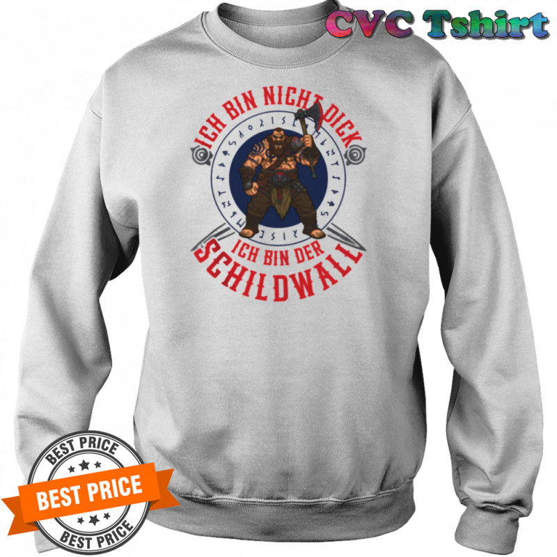 Ich Bin Nicht Dick Ich Bin Der Schildwall Viking Design Shirt Sweatshirt
