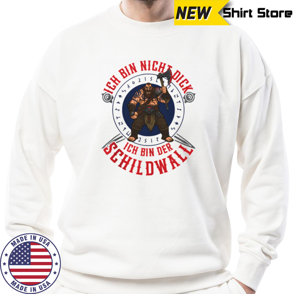 Ich Bin Nicht Dick Ich Bin Der Schildwall Viking Design Shirt Hoodie