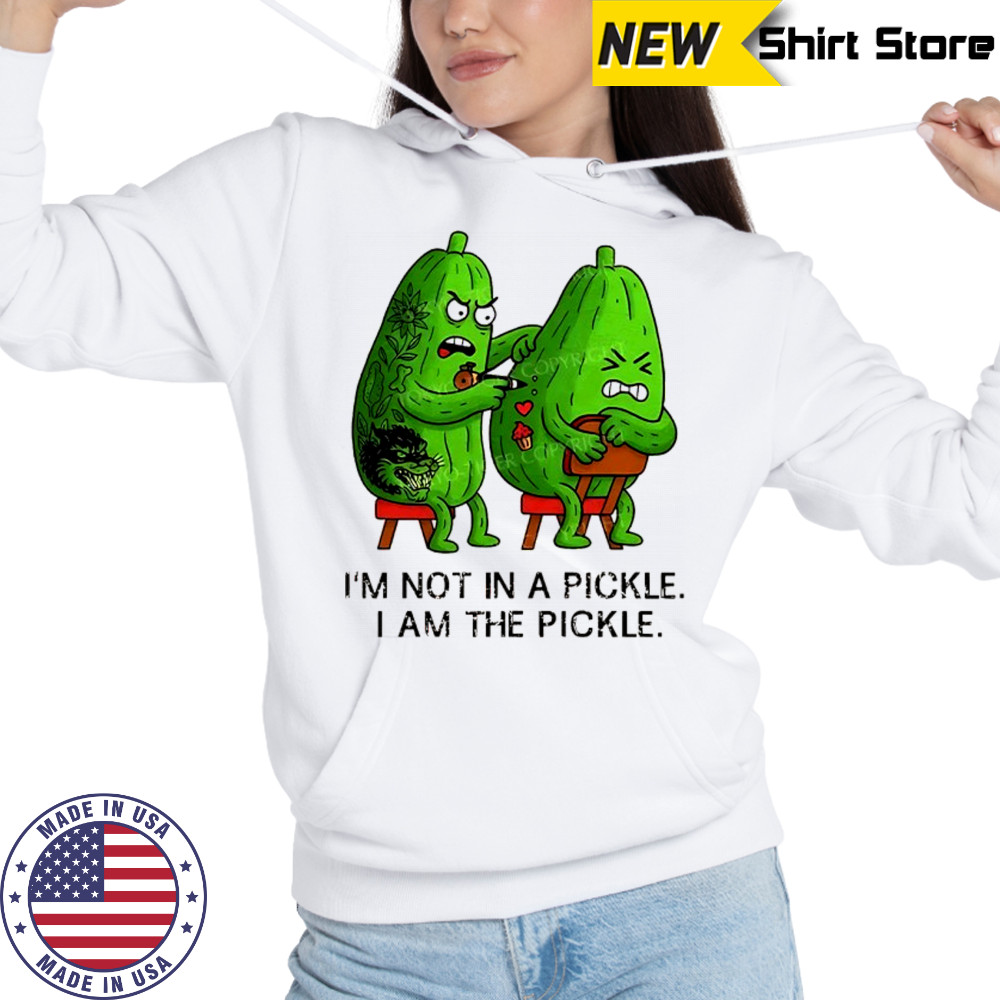 I’m not in a pickle I am the pickle funny shirt Sweatshirt