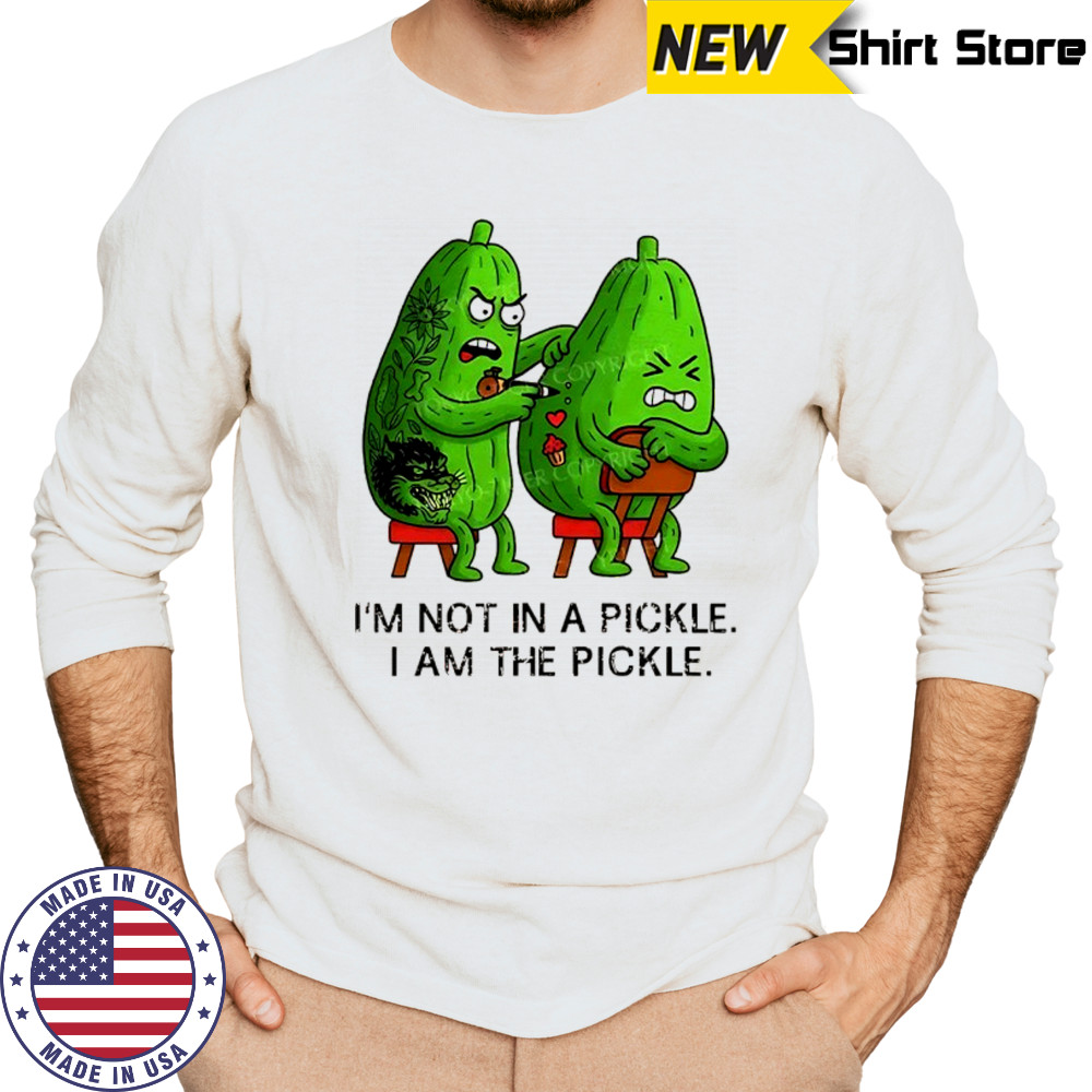 I’m not in a pickle I am the pickle funny shirt Long Sleeved